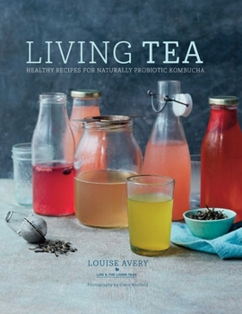 Hardcover Living Tea: Healthy Recipes for Naturally Probiotic Kombucha Book