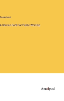 Hardcover A Service-Book for Public Worship Book