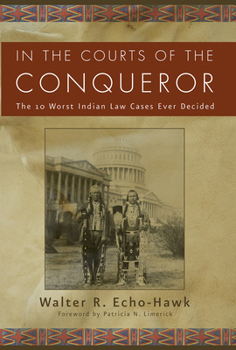 Paperback In the Courts of the Conquerer: The 10 Worst Indian Law Cases Ever Decided Book