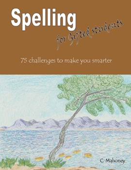 Paperback Spelling for Gifted students: 75 challenges to make you smarter Book