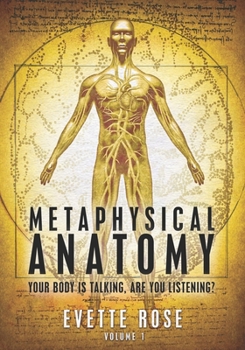 Paperback Metaphysical Anatomy: Your body is talking, are you listening? Book