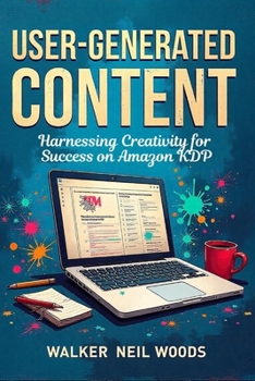 Paperback User-Generated Content: Harnessing Creativity for Success on Amazon KDP Book