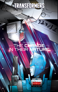 Transformers, Vol. 2: The Change in Their Nature - Book #2 of the Transformers 2019