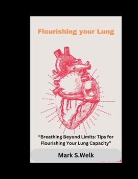 Paperback Flourishing your Lung: "Breathing Beyond Limits: Tips for Flourishing Your Lung Capacity" [Large Print] Book