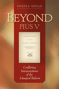 Paperback Beyond Pius V: Conflicting Interpretations of the Liturgical Reform (Revised) Book
