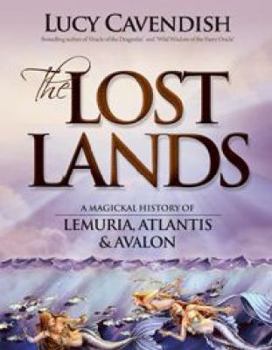 The Lost Lands: A Magickal History of Lemuria, Atlantis & Avalon