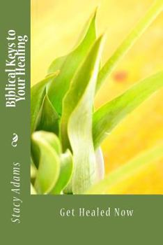 Paperback Biblical Keys to Your Healing: Get Healed Now Book