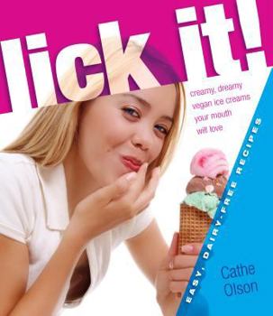 Paperback Lick It!: Creamy, Dreamy Vegan Ice Creams Your Mouth Will Love Book