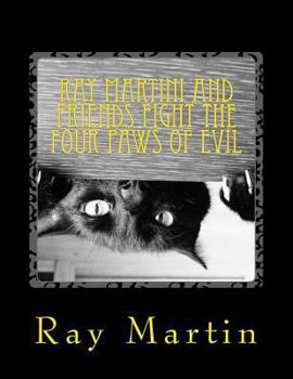 Paperback Ray Martini and Friends Fight the Four Paws of Evil Book
