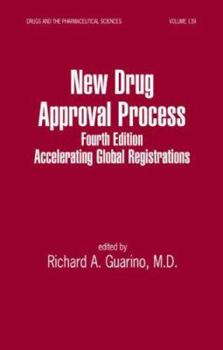 Hardcover New Drug Approval Process: Accelerating Global Registrations (Drugs and the Pharmaceutical Sciences) Book