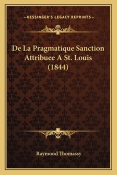 Paperback De La Pragmatique Sanction Attribuee A St. Louis (1844) [French] Book
