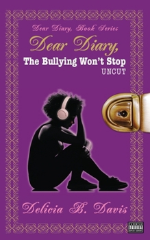 Paperback Dear Diary, The Bullying Won't Stop UNCUT Book