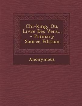 Paperback Chi-King, Ou, Livre Des Vers... - Primary Source Edition [French] Book