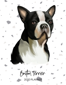 Boston Terrier 2020 Planner: Dated Weekly Diary With To Do Notes & Dog Quotes (Awesome Calendar Planners for Pup Owners - Pedigree Breeds)