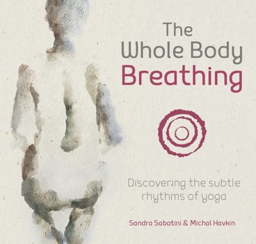 Paperback The Whole Body Breathing: Discovering the Subtle Rhythms of Yoga Book