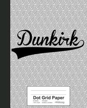 Paperback Dot Grid Paper: DUNKIRK Notebook Book