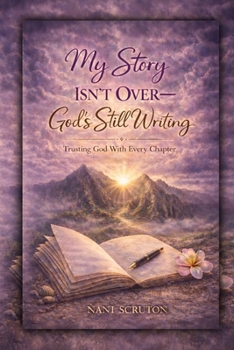 Paperback My Story Isn't Over: GOD'S STILL WRITING: Trusting God with Every Chapter Book