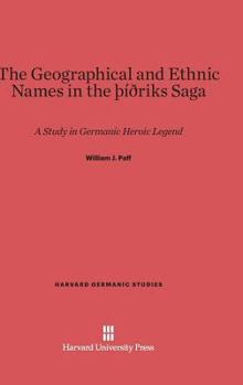 Hardcover The Geographical and Ethnic Names in the Thithriks Saga: A Study in Germanic Heroic Legend Book