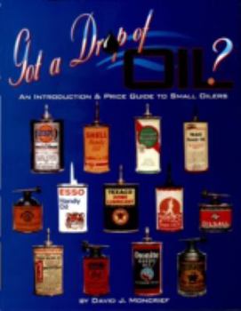 Paperback Got a Drop of Oil? Book 1: An Introduction & Price Guide to Small Oilers Book