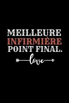 Meilleure Infirmi�re point final.: Id�e Cadeau Anniversaire Ou d'appr�ciation, Pour infirmi�re, Femme Coll�gue de travail / Carnet de notes intime lign� dr�le rigolo fou Cahier A4 original