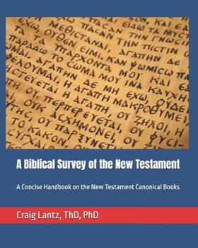 Paperback A Biblical Survey of the New Testament: A Concise Handbook on the New Testament Canonical Books Book