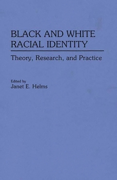 Hardcover Black and White Racial Identity: Theory, Research, and Practice Book