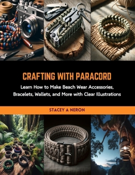 Paperback Crafting with Paracord: Learn How to Make Beach Wear Accessories, Bracelets, Wallets, and More with Clear Illustrations Book