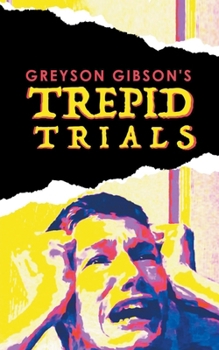 Paperback Greyson Gibson's Trepid Trials Book