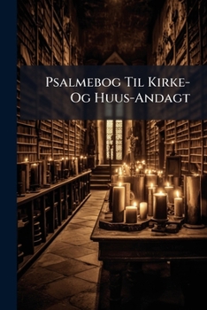 Paperback Psalmebog Til Kirke- Og Huus-Andagt [Danish] Book