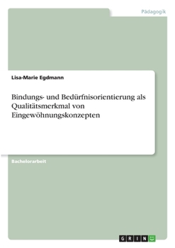 Paperback Bindungs- und Bedürfnisorientierung als Qualitätsmerkmal von Eingewöhnungskonzepten [German] Book