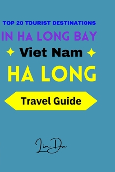 TOP 20 TOURIST DESTINATIONS IN HA LONG BAY: TOP 20 TOURIST DESTINATIONS IN HA LONG BAY
