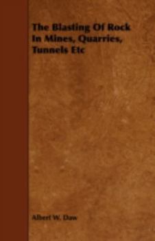 Paperback The Blasting Of Rock In Mines, Quarries, Tunnels Etc Book