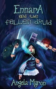 Ennara and the Fallen Druid - Book #1 of the Ennara