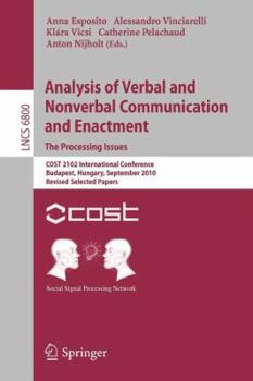 Paperback Analysis of Verbal and Nonverbal Communication and Enactment.the Processing Issues: Cost 2102 International Conference, Budapest, Hungary, September 7 Book