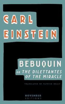 Paperback Bebuquin: Or the Dilettantes of the Miracle Book