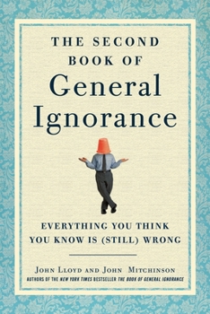Hardcover The Second Book of General Ignorance: Everything You Think You Know Is (Still) Wrong Book