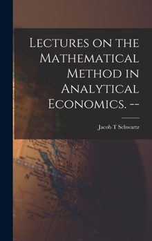 Hardcover Lectures on the Mathematical Method in Analytical Economics. -- Book