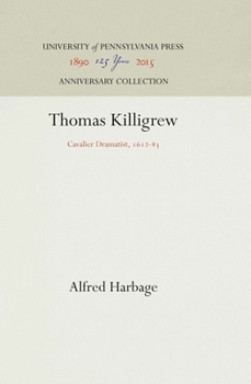 Hardcover Thomas Killigrew: Cavalier Dramatist, 1612-83 Book