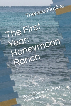 Paperback The First Year: Honeymoon Ranch: Book One of The First Year Trilogy Book