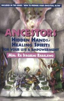 Paperback Ancestors: Hidden Hands, Healing Spirits for Your Use and Empowerment Book