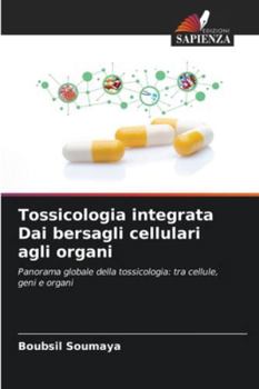 Paperback Tossicologia integrata Dai bersagli cellulari agli organi [Italian] Book