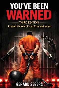 You've Been Warned : Protect Yourself From Criminal Intent