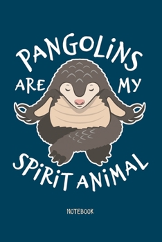 Paperback Pangolin Notebook. Pangolins Are My Spirit Animal. Pangolin Lovers Book