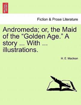 Paperback Andromeda; Or, the Maid of the "Golden Age." a Story ... with ... Illustrations. Book