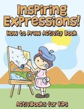 Paperback Inspiring Expressions! How to Draw Activity Book