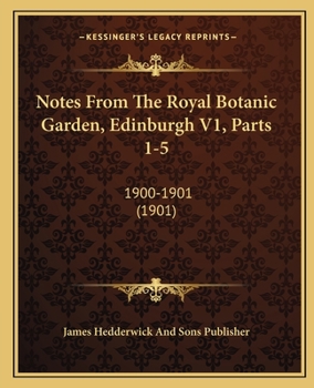Paperback Notes From The Royal Botanic Garden, Edinburgh V1, Parts 1-5: 1900-1901 (1901) Book