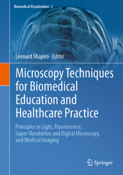 Hardcover Microscopy Techniques for Biomedical Education and Healthcare Practice: Principles in Light, Fluorescence, Super-Resolution and Digital Microscopy, an Book