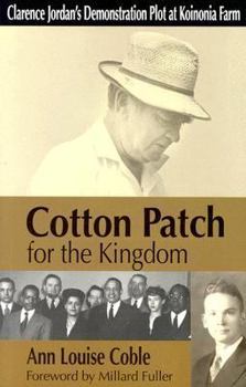 Paperback Cotton Patch for the Kingdom: Clarence Jordan's Demonstration Plot at Koinonia Farm Book