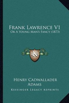 Frank Lawrence; Or, a Young Man's Fancy