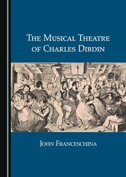 Hardcover The Musical Theatre of Charles Dibdin Book